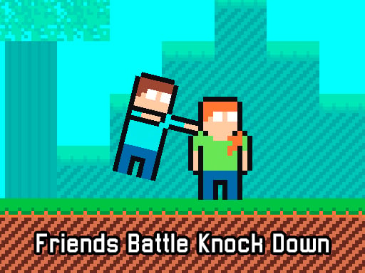 Friends Knock Down Battle